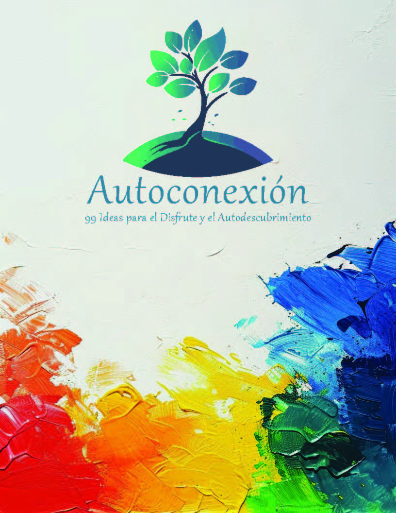 Autoconexión: 99 Ideas para el Disfrute y el Autodescubrimiento (Diario Digital de actividades invidual)